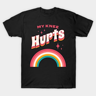 My Knee Hurts Funny Millennial Anti Aging T-Shirt